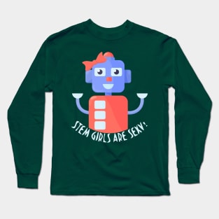 Stem girls are sexy robot shirt Long Sleeve T-Shirt